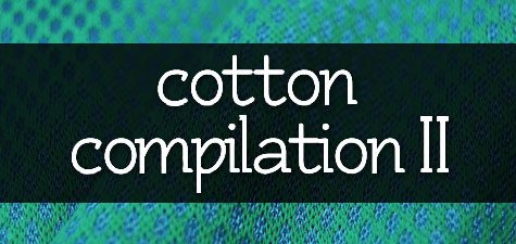 cotton compilation 2 - Cotton Compilation II